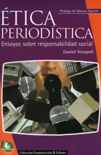Ética Periodística. Ensayos - Daniel Sinopoli