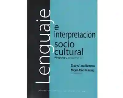 Lenguaje e Interpretación Socio Cultural. Avances y Perspectivas