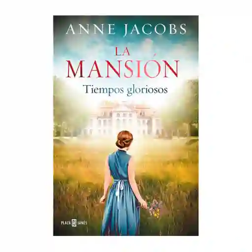 La Mansión: Tiempos Gloriosos - Jacobs Anne