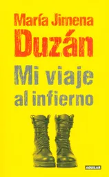 Mi Viaje al Infierno - María Jimena Duzán