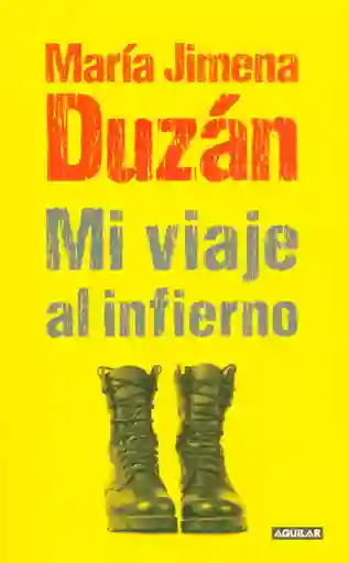 Mi Viaje al Infierno - María Jimena Duzán
