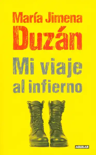 Mi Viaje al Infierno - María Jimena Duzán