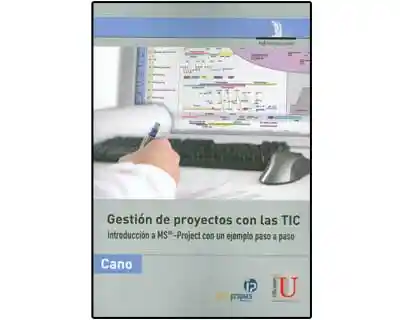 Gestión de proyectos con las TIC. Introducción a MS® -Project con un ejemplo paso a paso