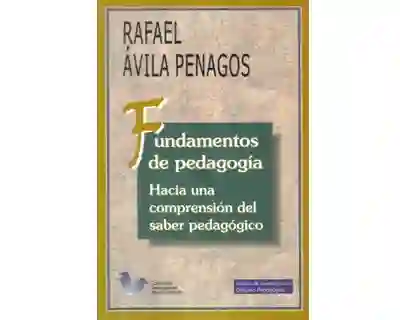 Fundamentos de Pedagogía - Rafael Ávila Penagos