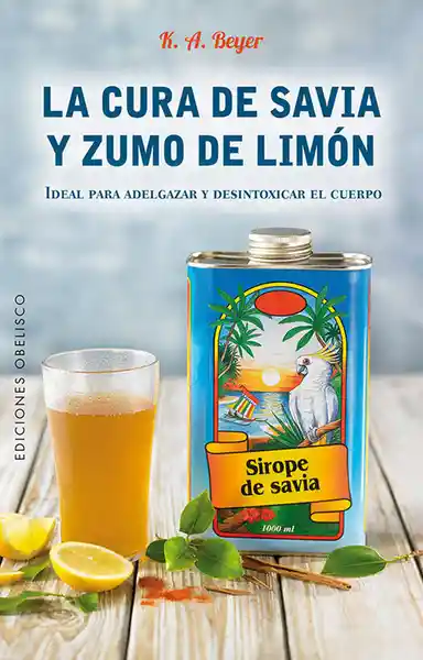 La cura de savia y zumo de limón. Ideal para adelgazar y desintoxicar el cuerpo