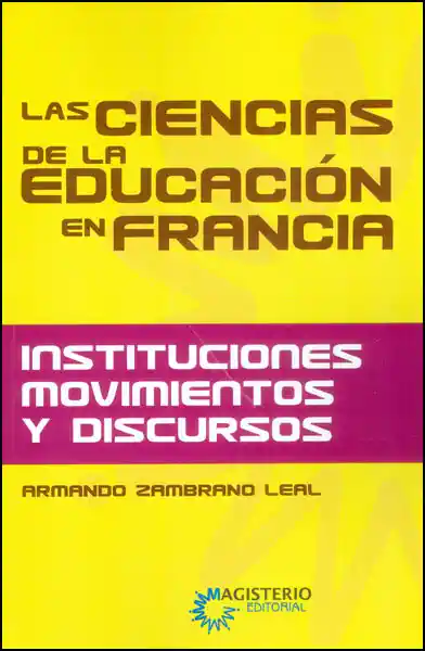 Las ciencias de la educación en Francia: instituciones, movimientos y discursos
