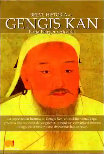 Breve Historia de Gengis Kan - Borja Pelegero Alcaide