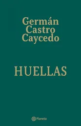 Huellas - Germán Castro Caycedo