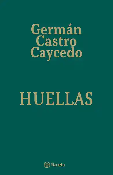 Huellas - Germán Castro Caycedo