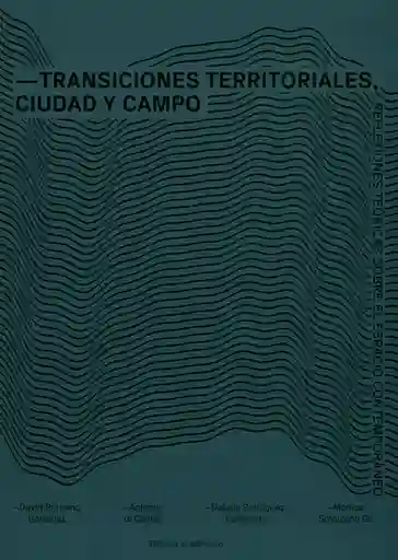 Transiciones territoriales, ciudad y campo. Reflexiones teóricas sobre el espacio contemporáneo