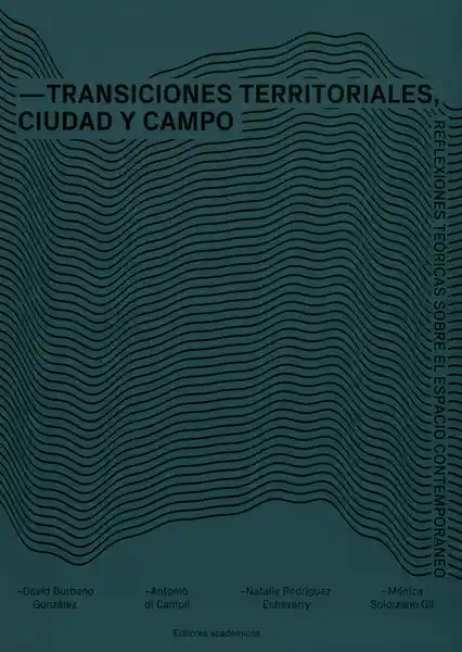 Transiciones territoriales, ciudad y campo. Reflexiones teóricas sobre el espacio contemporáneo