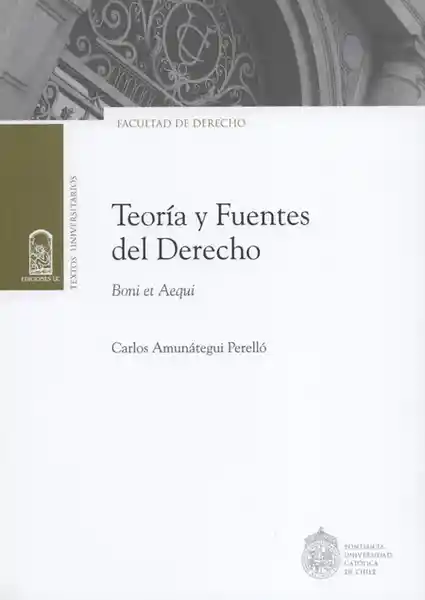 Teoría y Fuentes Del Derecho - Carlos Felipe Amunátegui Perelló