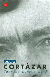 Julio Cortázar Cuentos Completos 2 - Julio Cortázar