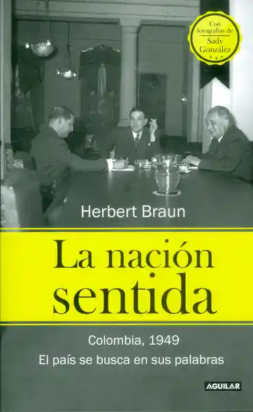 La Nación Sentida. Colombia 1949. - Herbert Braun