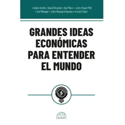 Grandes Ideas Económicas Para Entender el Mundo - VV. AA