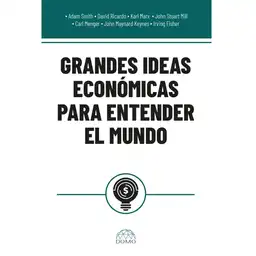 Grandes Ideas Económicas Para Entender el Mundo - VV. AA