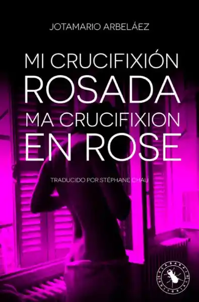 Mi Crucifixión Rosada - Jotamario Arbelaéz