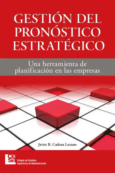 Gestión Del Pronóstico Estratégico - Javier B Cadena Lozano