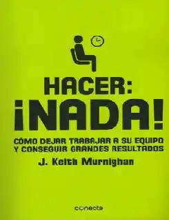 Hacer Dejar Trabajar a su Equipo y Conseguir Grandes Resultados