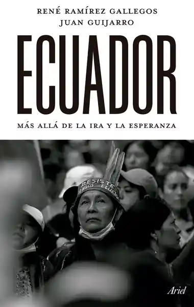 Ecuador: Más Allá de la Ira y la Esperanza - Grupo Planeta