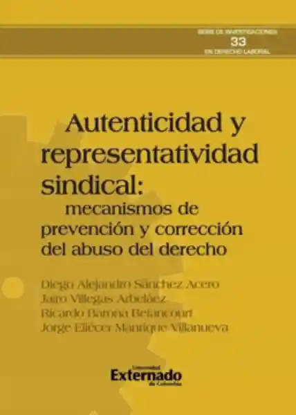 Autenticidad y Representatividad Sindical: Mecanismos de Prevención y Corrección Del Abuso Del Der..