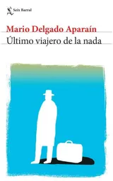 Ultimo Viajero De La Nada, Mario Delgado Aparaín