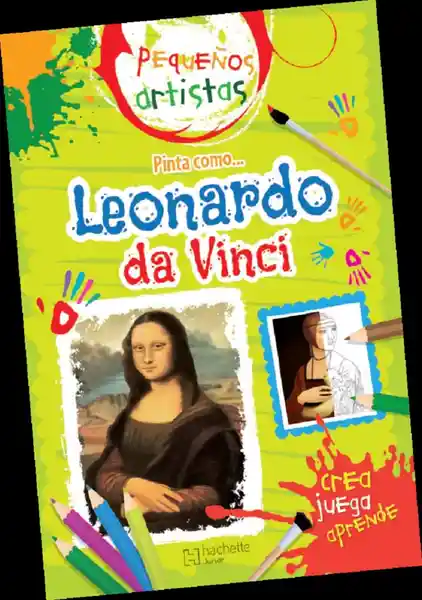 Pequeños Artistas. Pinta Como Leonardo da Vinci - Hachette