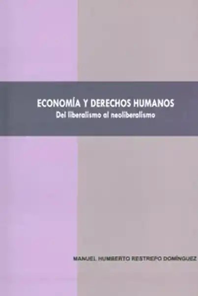 Economía y Derechos Humanos. Del Liberalismo al Neoliberalismo