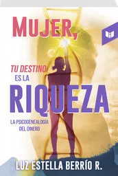 Tu Destino es la Riqueza Mujer - Berrio R/ Luz Estella