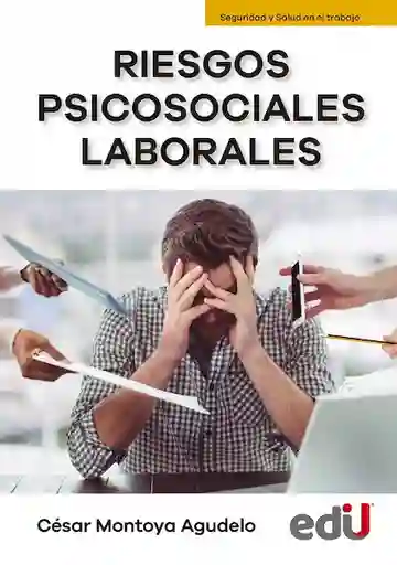 Riesgos Psicosociales Laborales - César Montoya Agudelo