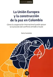 La Unión Europea y la Construcción de la Paz en Colombia