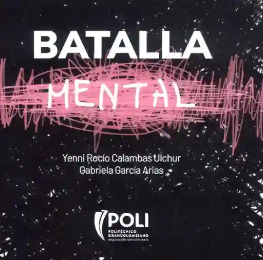 Batalla Mental - Politécnico Grancolombiano