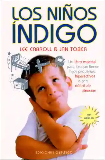 Los niños índigo. Un libro especial para los que tienen hijos pequeños, hiperactivos o con déficit de atención