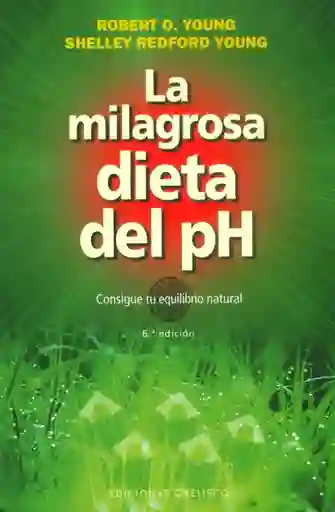 La Milagrosa Dieta Del ph. Consigue tu Equilibrio Natural