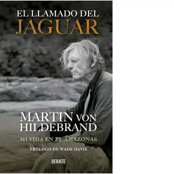 El Llamado Del Jaguar - Martín Von Hildebrand