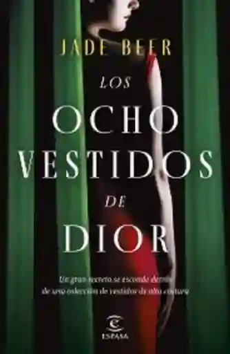 Los Ocho Vestidos De Dior. Jade Beer