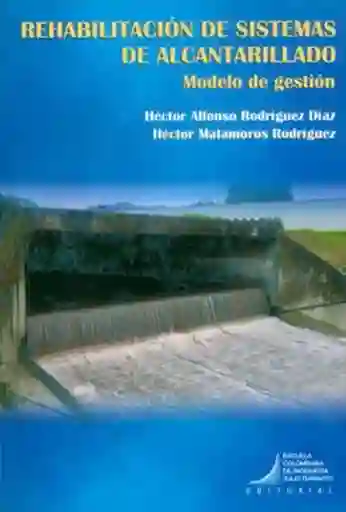 Rehabilitación de Sistemas de Alcantarillado. Modelo de Gestión
