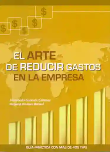 El Arte de Reducir Gastos en la Empresa - VV.AA