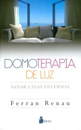 Domoterapia de Luz. Sanar Casas Enfermas - Ferran Renau
