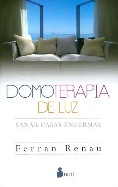 Domoterapia de Luz. Sanar Casas Enfermas - Ferran Renau