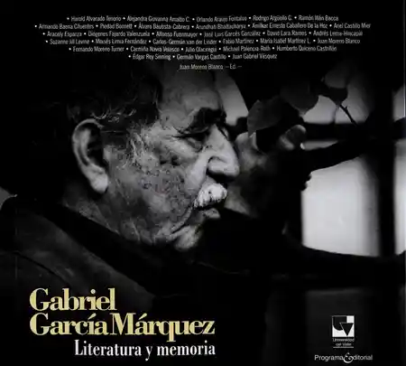 Gabriel García Márquez Literatura y Memoria - Juan Moreno Blanco