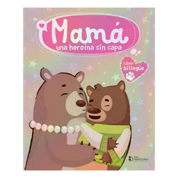 Mama Una Heroina Sin Capa - Gonzales Molina - Diana