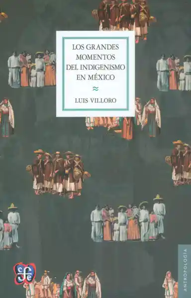 Los Grandes Momentos Del Indigenismo en México