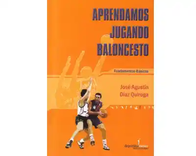 Aprendamos Jugando Baloncesto. Fundamentos Básicos