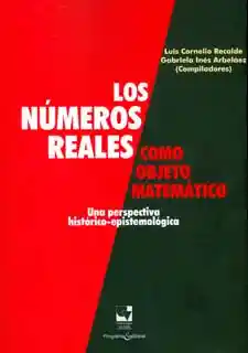 Los Números Reales Como Objeto Matemático