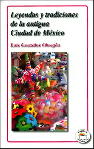 Leyendas y Tradiciones de la Antigua Ciudad de México