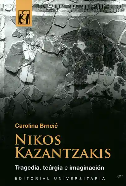 Nikos Kazantzakis. Tragedia, Teúrgia E Imaginación