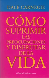 Cómo suprimir las preocupaciones y disfrutar de la vida