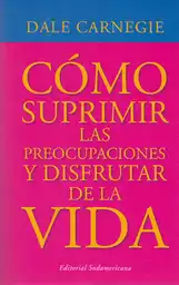 Cómo suprimir las preocupaciones y disfrutar de la vida
