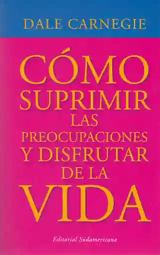 Cómo suprimir las preocupaciones y disfrutar de la vida